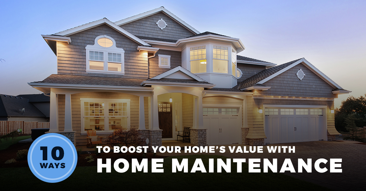 10 Ways to Boost Your Home’s Value With Home Maintenance