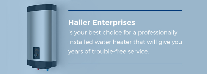 Haller is the best choice for a professionally installed water heater